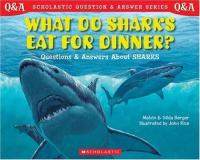 What Do Sharks Eat For Dinner?: Questions and Answers about Sharks