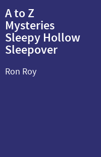 A to Z Mysteries Sleepy Hollow Sleepover