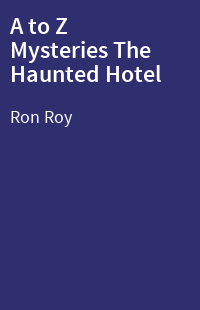 A to Z Mysteries The Haunted Hotel