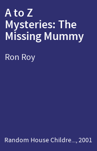 A to Z Mysteries: The Missing Mummy