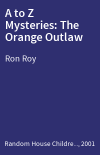 A to Z Mysteries: The Orange Outlaw