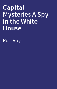 Capital Mysteries A Spy in the White House