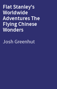 Flat Stanley's Worldwide Adventures The Flying Chinese Wonders