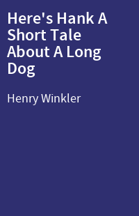 Here's Hank A Short Tale About A Long Dog