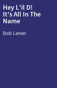 Hey L'il D! It's All In The Name