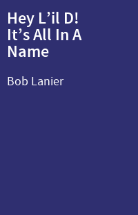 Hey L’il D! It’s All In A Name
