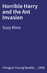 Horrible Harry and the Ant Invasion