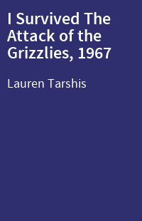 I Survived The Attack of the Grizzlies, 1967
