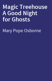 Magic Treehouse A Good Night for Ghosts