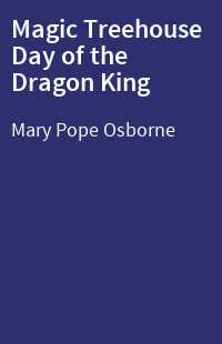 Magic Treehouse Day of the Dragon King