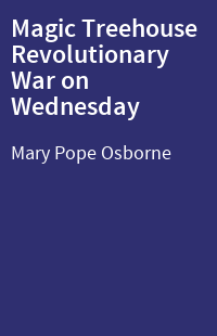 Magic Treehouse Revolutionary War on Wednesday