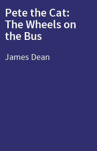 Pete the Cat: The Wheels on the Bus