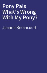 Pony Pals What's Wrong With My Pony?