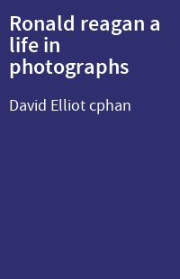 Ronald reagan a life in photographs