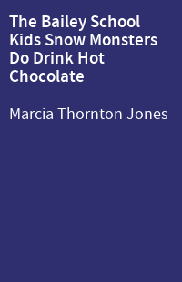 The Bailey School Kids Snow Monsters Do Drink Hot Chocolate