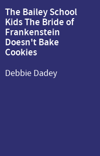 The Bailey School Kids The Bride of Frankenstein Doesn't Bake Cookies