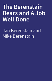 The Berenstain Bears and A Job Well Done