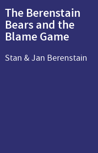 The Berenstain Bears and the Blame Game
