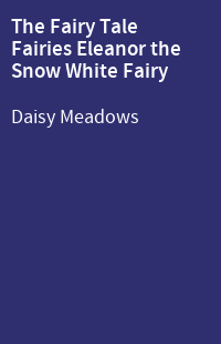 The Fairy Tale Fairies Eleanor the Snow White Fairy