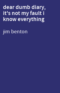 dear dumb diary, it's not my fault i know everything