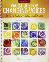 Warm-ups for Changing Voices Building Healthy Middle School Singers