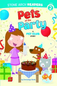 Pets at the Party A Pet Club Story