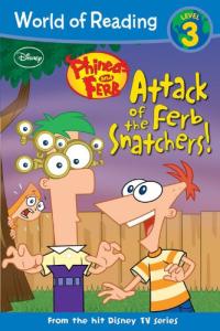Phineas and Ferb Reader #3: Attack of the Ferb Snatchers!