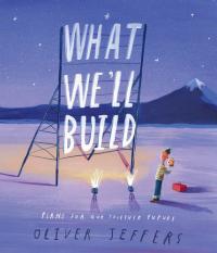 What We'll Build Plans For Our Together Future