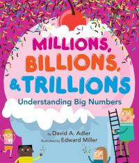 Millions, Billions, & Trillions Understanding Big Numbers