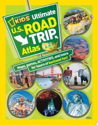 National Geographic Kids Ultimate U. S. Road Trip Atlas Maps, Games, Activities, and More for Hours of Backseat Fun