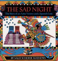 The Sad Night The Story of an Aztec Victory and a Spanish Loss