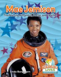 Mae Jemison Trailblazing Astronaut, Doctor, and Teacher