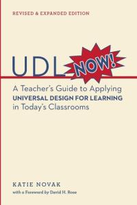 UDL Now! A Teacher's Guide to Applying Universal Design for Learning in Today's Classrooms