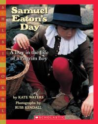 Samuel Eaton's Day A Day in the Life of a Pilgrim Boy