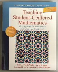 Teaching Student-centered Mathematics Developmentally appropriate instruction for grades 3-5