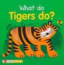 What Do Tigers Do?.