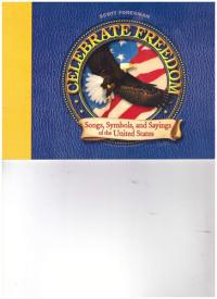 Celebrate Freedom Songs, Symbols, and Sayings of the United States