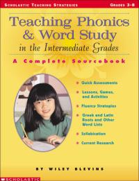 Teaching Phonics & Word Study in the Intermediate Grades A Complete Sourcebook