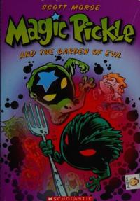 Magic Pickle and the Garden of Evil