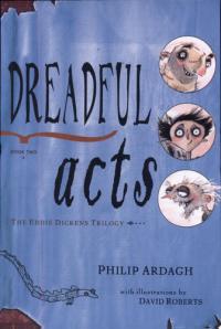 Dreadful Acts Book Two in the Eddie Dickens Trilogy