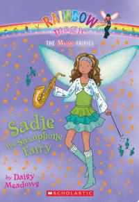 Sadie the Saxophone Fairy (Music Fairies #7) A Rainbow Magic Book
