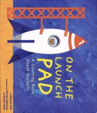 On the Launch Pad A Counting Book about Rockets