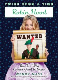 Robin Hood, the One Who Looked Good in Green (Twice Upon a Time #4)