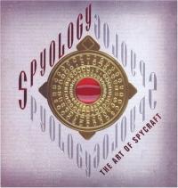Spyology The Complete Book of Spycraft
