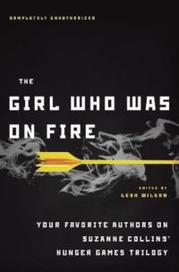 The Girl who was on Fire Your Favorite Authors on Suzanne Collins' Hunger Games Trilogy
