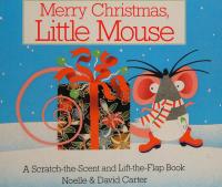 Merry Christmas, Little Mouse A Scratch-The-Scent and Lift-The-Flap Book