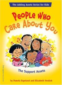 People Who Care About You: The Support Assets (The Adding Assets Series for Kids)