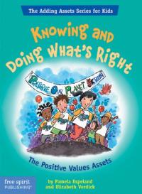 Knowing and Doing What's Right: The Positive Values Assets (The Adding Assets Series for Kids)