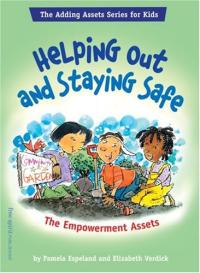 Helping Out and Staying Safe: The Empowerment Assets (The Adding Assets Series for Kids)