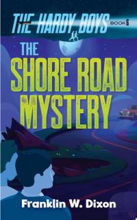 The Shore Road Mystery The Hardy Boys Book 6